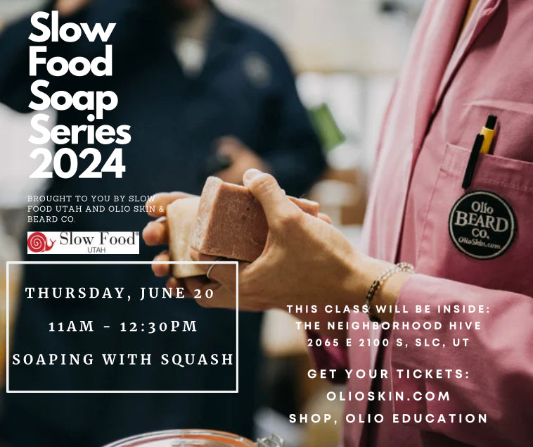 Slow Food Soap Series: 6/20/24 Soaping with squash at TNH