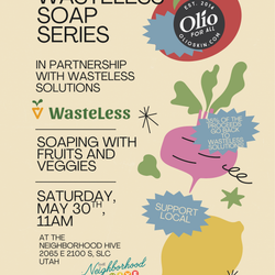 Create Your Own Soap Class, Saturday, May 30th, 11am