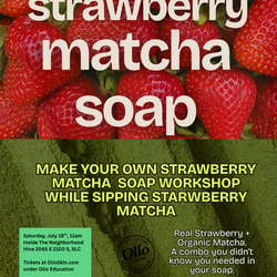 Make Your Own Strawberry Matcha Soap Workshop Saturday, July 18, 2026, 11am